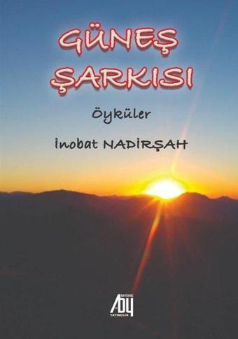 Güneş Şarkısı - Öyküler - İnobat Nadirşah - Baygenç Yayıncılık