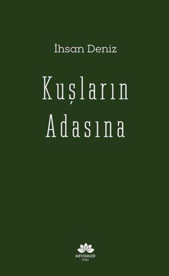 Kuşların Adasına - İhsan Deniz - Mevsimler Kitap