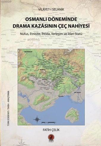 Osmanlı Döneminde Drama Kazasının Çeç Nahiyesi - Fatih Çelik - Ceren Yayınevi