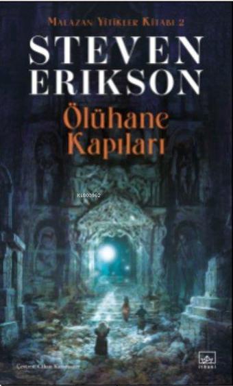 Ölühane Kapıları - Malazan Yitikler Kitabı 2 - Steven Erikson - İthaki Yayınları