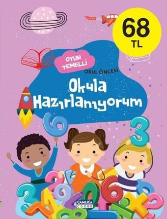 Okula Hazırlanıyorum - Oyun Temelli Okul Öncesi - Kolektif  - Çamlıca Çocuk Yayınları