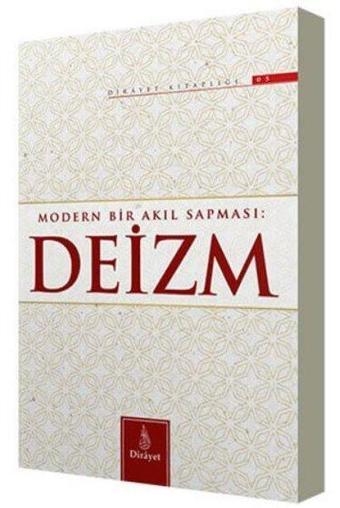 Modern Bir Akıl Sapması: Deizm - Ömer Faruk Korkmaz - Dirayet