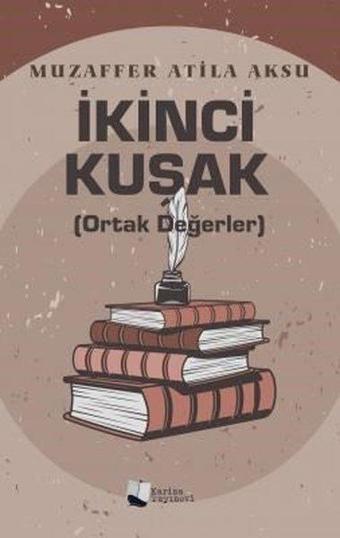 İkinci Kuşak - Ortak Değerler - Muzaffer Atila Aksu - Karina Yayınevi