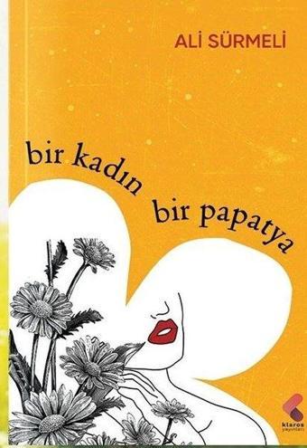 Bir Kadın Bir Papatya - Ali Sürmeli - Klaros Yayınları