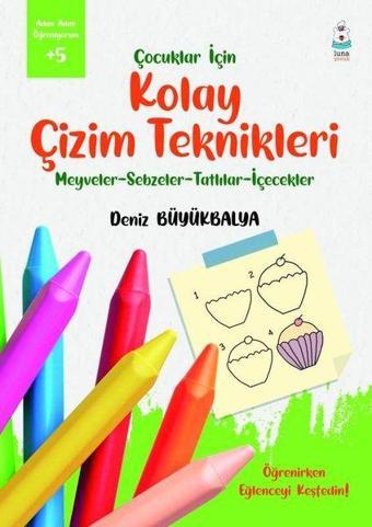 Çocuklar için Kolay Çizim Teknikleri - Adım Adım Öğreniyorum +5 - Deniz Büyükbalya - Luna Yayınları