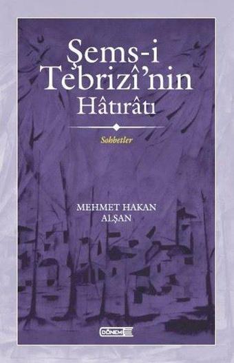 Şems-i Tebrizi'nin Hatıratı - Sohbetler - Mehmet Hakan Alşan - Dönem