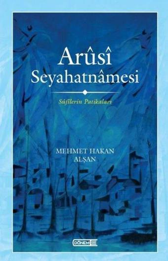 Arusi Seyahatnamesi - Sufilerin Patikaları - Mehmet Hakan Alşan - Dönem