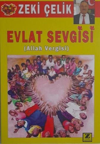 Evlat Sevgisi - Allah Vergisi - Zeki Çelik - Zinde Yayınevi