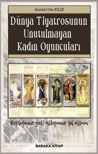 Dünya Tiyatrosunun Unutulmayan Kadın Oyuncuları - Hayrettin Filiz - Baraka Kitap