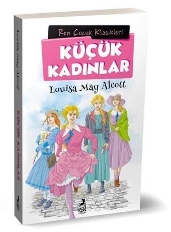 Küçük Kadınlar - Çocuk Klasikleri - Louisa May Alcott - Ren Kitap Yayınevi