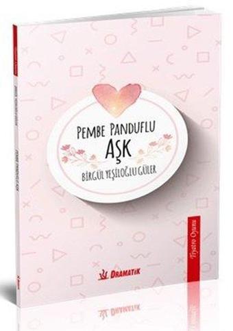 Pembe Panduflu Aşk - Birgül Yeşiloğlu Güler - Dramatik