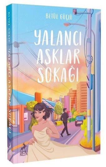 Yalancı Aşklar Sokağı - Betül Güçlü - Ren Kitap Yayınevi