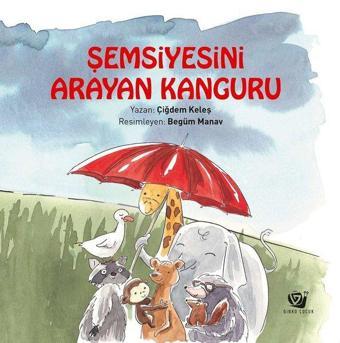 Şemsiyesini Arayan Kanguru - Çiğdem Keleş - Ginko Çocuk