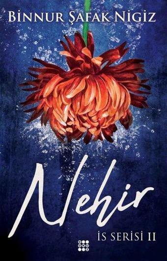 Nehir - İs Serisi 2 - Binnur Şafak Nigiz - Dokuz Yayınları