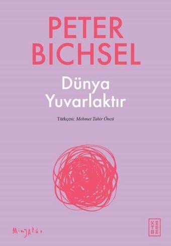 Dünya Yuvarlaktır - Peter Bichsel - Ketebe