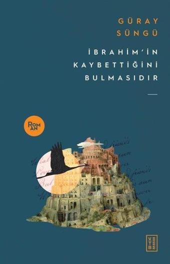 İbrahim'in Kaybettiğini Bulmasıdır - Güray Süngü - Ketebe