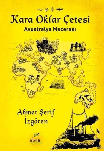 Kara Oklar Çetesi - Avustralya Macerası - Ahmet Şerif İzgören - Elma Yayınevi