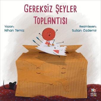 Gereksiz Şeyler Toplantısı - Nihan Temiz - İthaki Çocuk