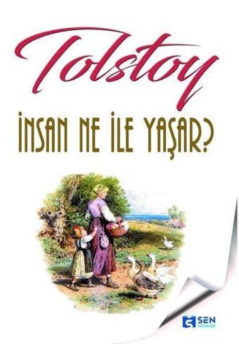 İnsan Ne İle Yaşar? - Lev Nikolayeviç Tolstoy - Sen Yayınları