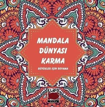 Mandala Dünyası Karma - Büyükler İçin Boyama - Kolektif  - Elips Kitapları