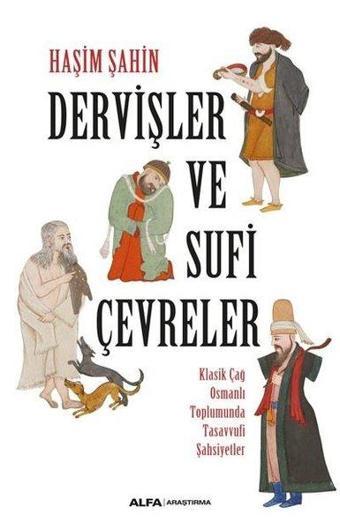 Dervişler ve Sufi Çevreler - Haşim Şahin - Alfa Yayıncılık