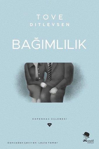 Bağımlılık - Kopenhag Üçlemesi - Tove Ditlevsen - Monokl