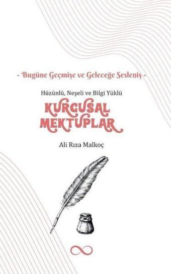 Kurgusal Mektuplar - Hüzünlü Neşeli ve Bilgi Yüklü - Ali Rıza Malkoç - Bengisu Yayınları