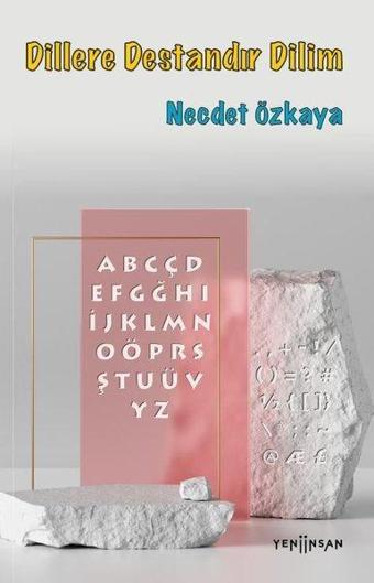 Dillere Destandır Dilim - Necdet Özkaya - Yeni İnsan Yayınevi