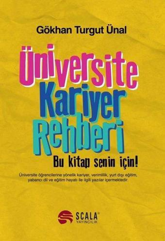 Üniversite Kariyer Rehberi - Gökhan Turgut Ünal - Scala Yayıncılık