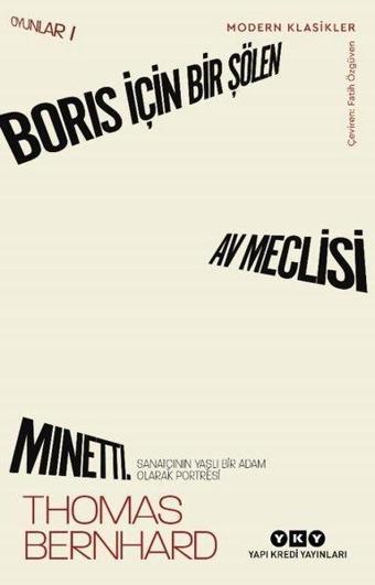 Boris İçin Bir Şölen Av Meclisi Minetti - Oyunlar 1 - Sanatçının Yaşlı Bir Adam Olarak Portresi - Thomas Bernhard - Yapı Kredi Yayınları