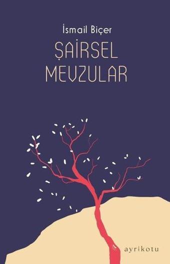 Şairsel Mevzular - İsmail Biçer - Ayrıkotu Yayınları