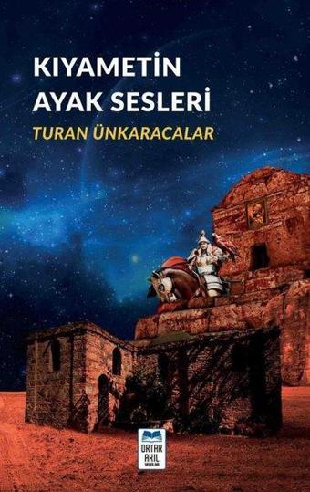 Kıyametin Ayak Sesleri - Turan Ünkaracalar - Ortak Akıl Yayınları