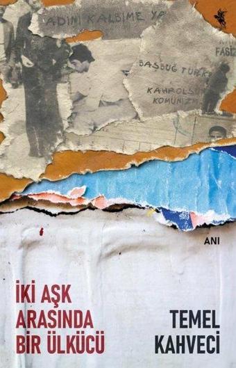 İki Aşk Arasında Bir Ülkücü - Temel Kahveci - Tulpar Yayıncılık