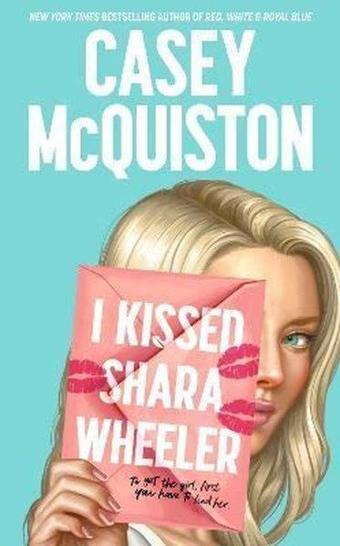 I Kissed Shara Wheeler - Casey Mcquiston - Macmillan Childrens Books