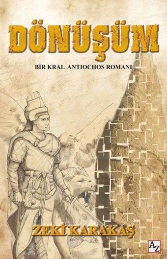 Dönüşüm - Bir Kral Antiochos Romanı - Zeki Karakaş - Az Kitap