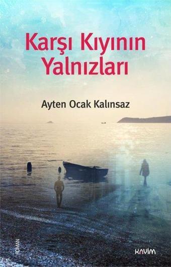 Karşı Kıyının Yalnızları - Ayten Ocak Kalınsaz - Kavim