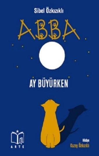 Abba - Ay Büyürken - Sibel Özkızıklı - Arte Yayınları