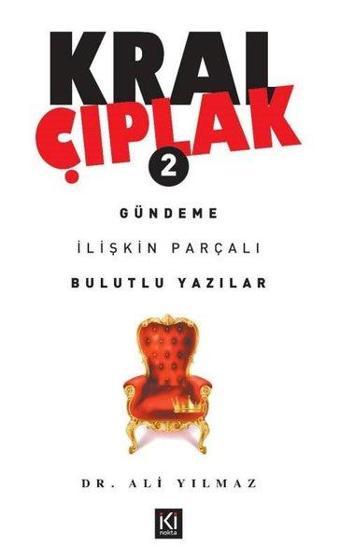 Kral Çıplak 2 - Gündeme İlişkin Parçalı Bulutlu Yazılar - Ali Yılmaz - İki Nokta Kitabevi