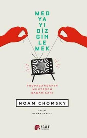 Medyayı Dizginlemek - Noam Chomsky - Scala Yayıncılık