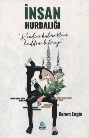 İnsan Hurdalığı - Kendini Bulmaktan Haddini Bilmeye - Kerem Engin - Yafes Yayınları