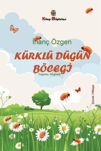 Kürklü Düğün Böceği - Yaşama Alışmak - İnanç Özgen - Kitap Müptelası Yayınları