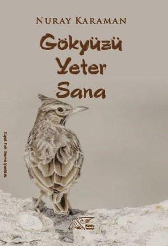 Gökyüzü Yeter Sana - Nuray Karaman - Kuytu Yayınları