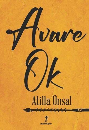 Avare Ok - Atilla Ünsal - Asude Kitaplar