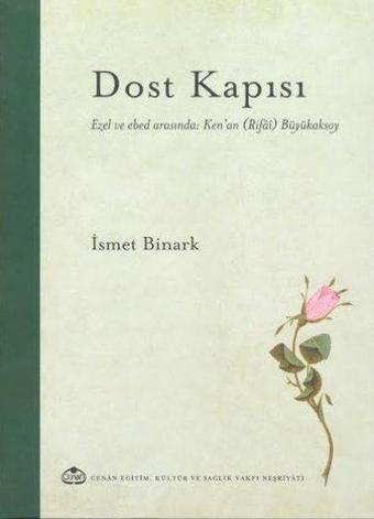 Dost Kapısı: Ezel ve Ebed Arasında: Ken'an - Rifai - Büyükaksoy - İsmet Binark - Cenan Eğitim Kültür ve Sağlık Vakfı