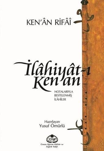 İlahiyat-ı Kenan: Notalarıyla Bestelenmiş İlahiler - Ken'an Rifai - Cenan Eğitim Kültür ve Sağlık Vakfı