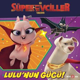 DC Süper Evciller Takımı - Lulu'nun Gücü! - Rachel Chlebowski - Beta Kids