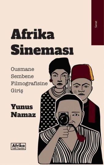 Afrika Sineması - Ousmane Sembene Filmografisine Giriş - Yunus Namaz - Afrika Vakfı Yayınları