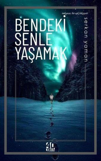 Bendeki Senle Yaşamak - Serkan Yaman - 40 Kitap
