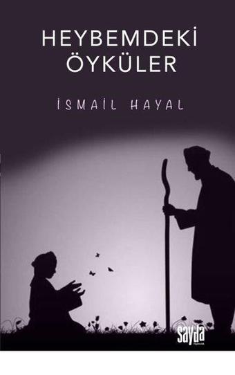 Heybemdeki Öyküler - İsmail Hayal - Sayda Yayıncılık