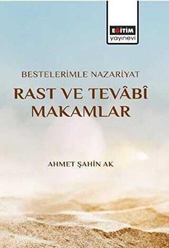 Bestelerimle Nazariyat Rast ve Tevabi Makamlar - Ahmet Şahin Ak - Eğitim Yayınevi